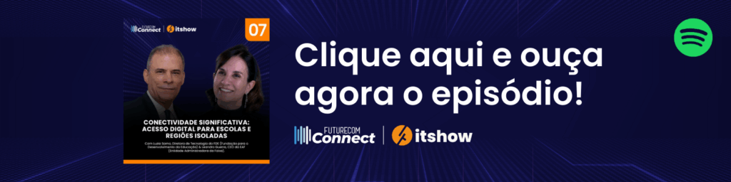 Futurecom Connect debate conectividade significativa e os desafios da educação digital no 7º episódio da temporada 1 04. FTCOM BANNER 5