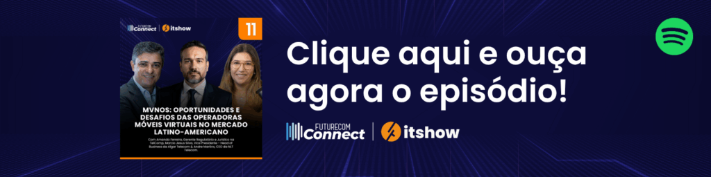 Futurecom Connect: 11º episódio - O Desafio das MVNOs no Mercado de Telecomunicações 1 04. FTCOM BANNER 6