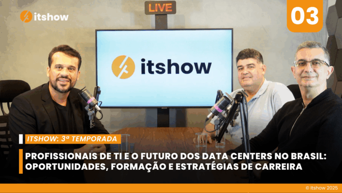 rês especialistas discutem o futuro dos data centers no Brasil em episódio do podcast Itshow, abordando formação profissional, oportunidades de carreira e tendências da infraestrutura de TI.
