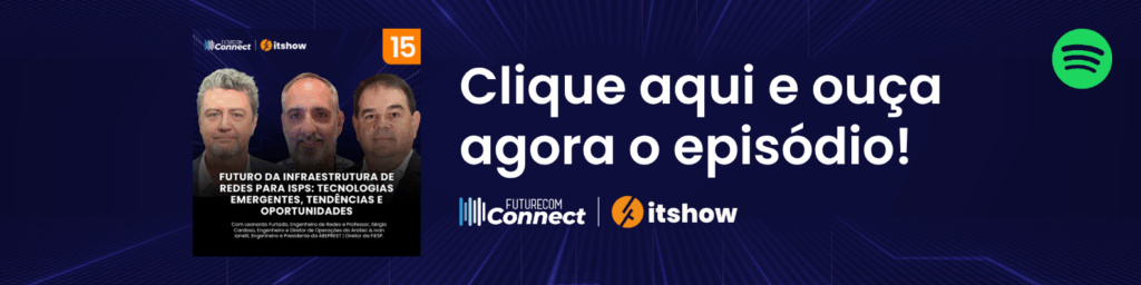 Futurecom Connect: especialistas indicam como ISPs podem evoluir com IA, IPv6, SDN e segurança de rede 1 04. FTCOM BANNER 1